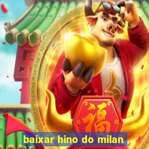 baixar hino do milan